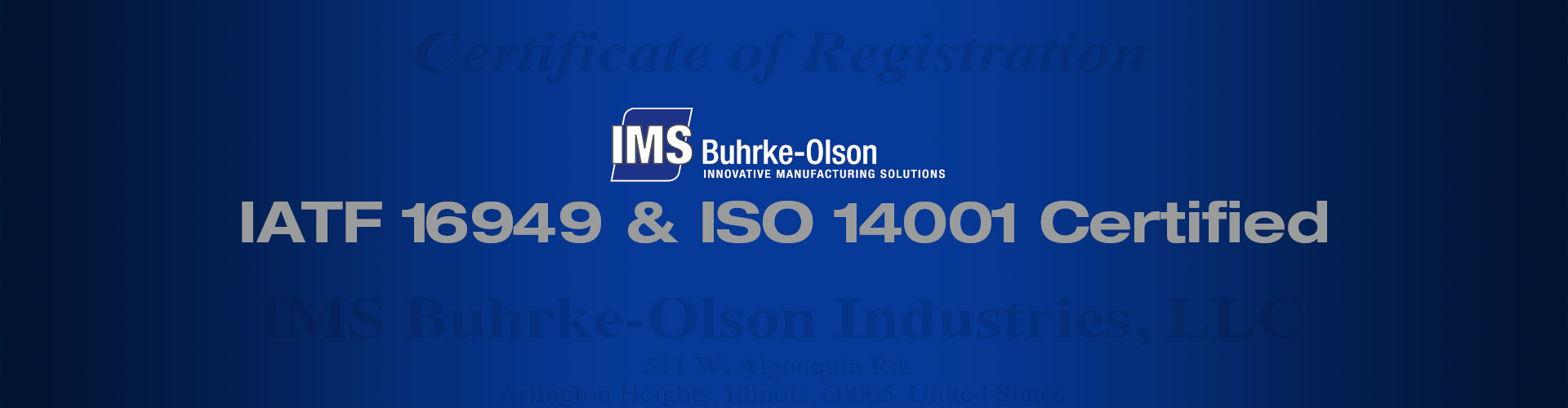 IMS Buhrke-Olson IATF 16949:2016 and ISO 14001:2015 certified